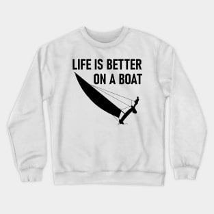  when you're on a boat. Crewneck Sweatshirt